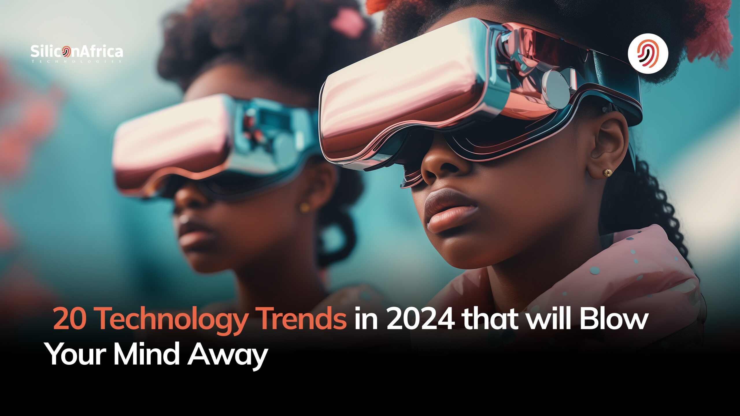 20 Technology Trends in 2024 that will Blow Your Mind Away