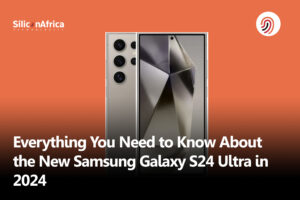 Everything You Need to Know About the New Samsung Galaxy S24 Ultra in 2024