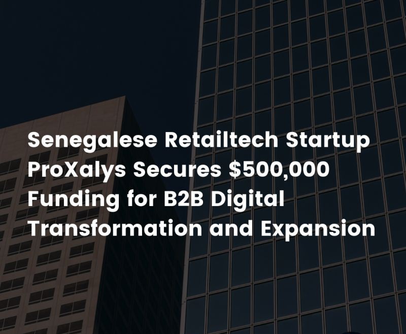 Senegal Startup ProXalys, Secures $500,000 for Digital Solutions