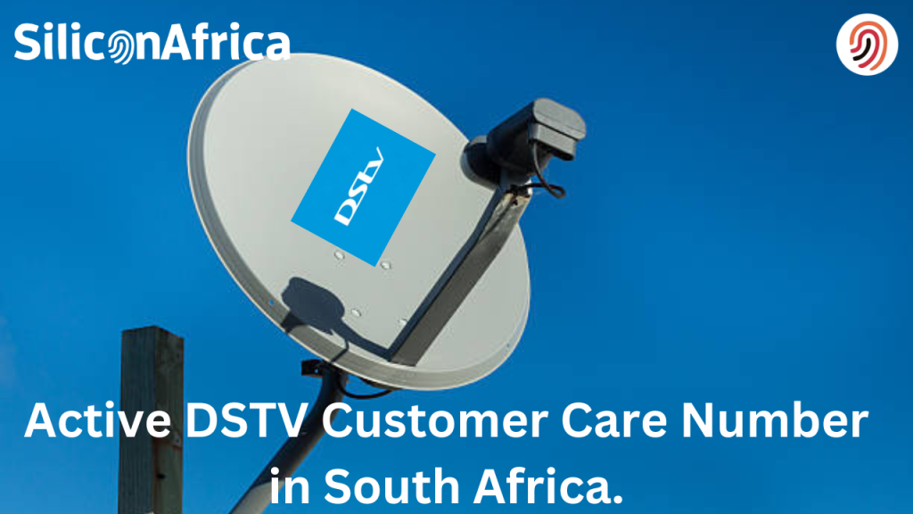Active DSTV Customer Care Number in South Africa 2024 - Silicon Africa