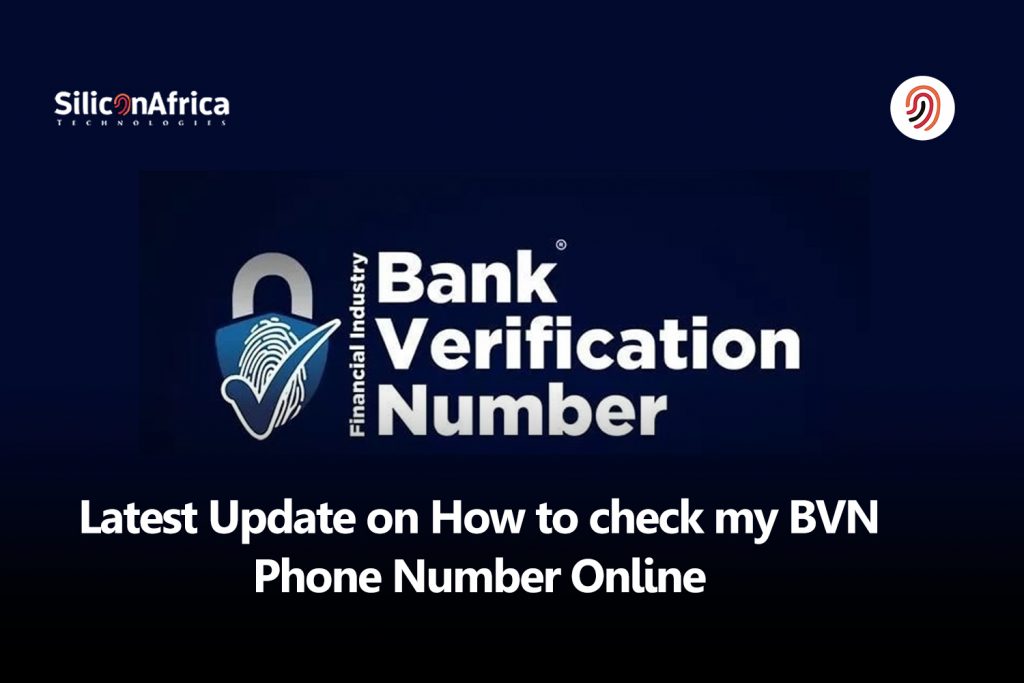 Latest Update on How to check my BVN Phone Number Online - Silicon Africa