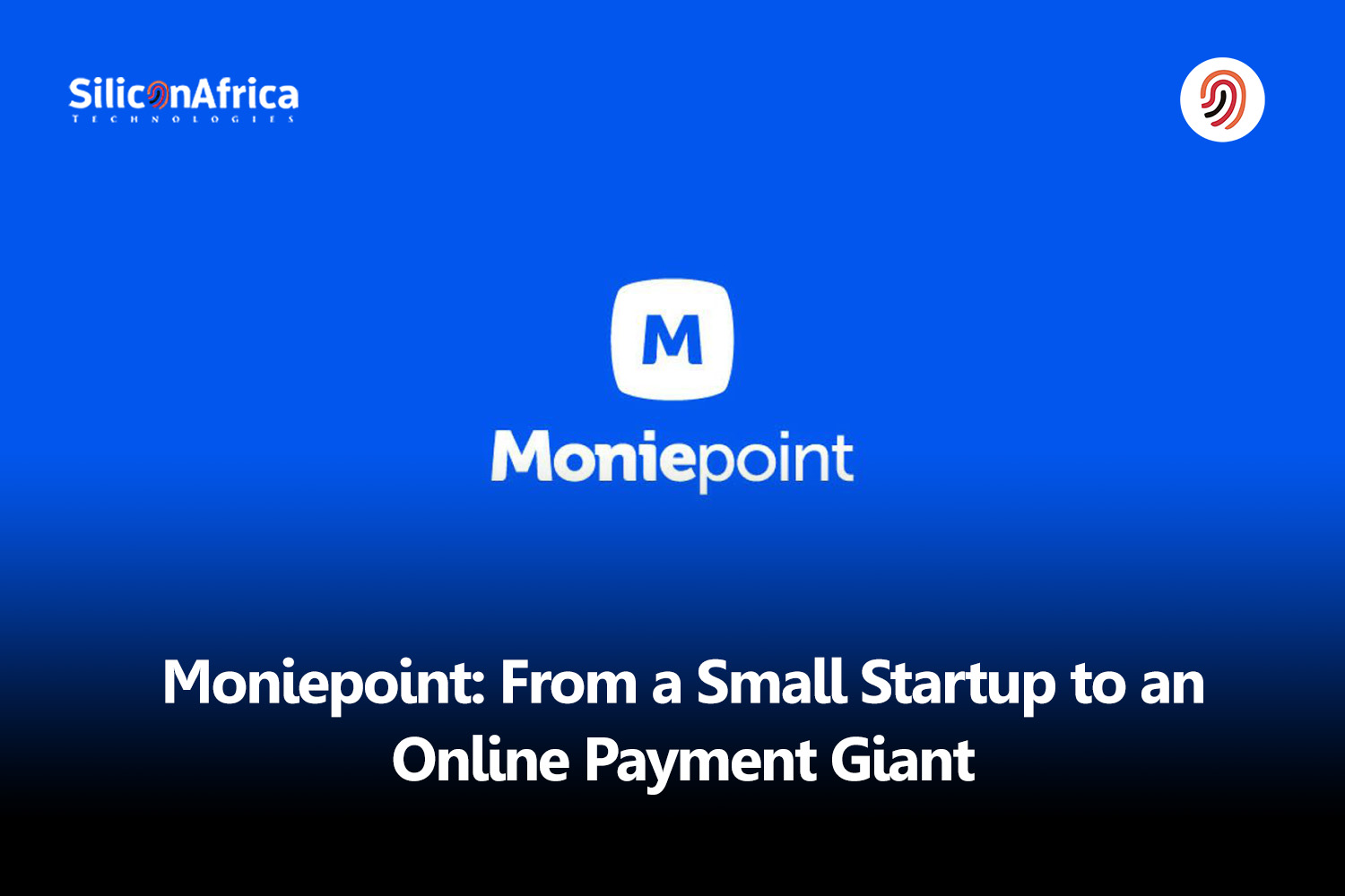 Moniepoint: From a Small Startup to an Online Payment Giant