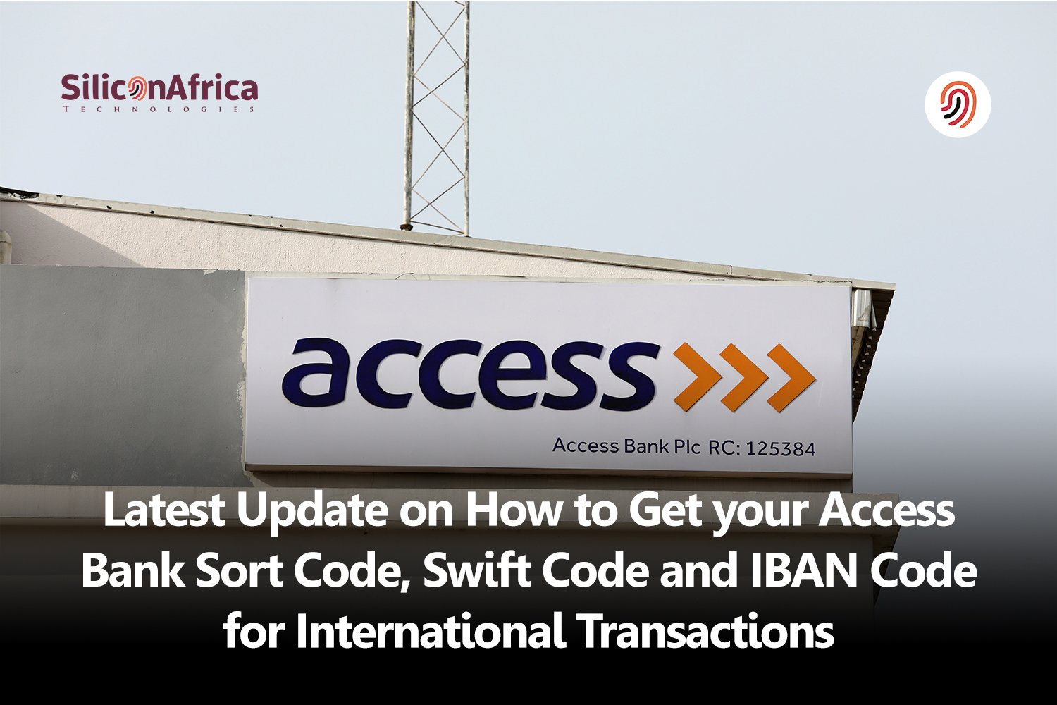 Latest Update on How to Get Your Access Bank Sort Code, Swift Code and IBAN Code for International Transactions