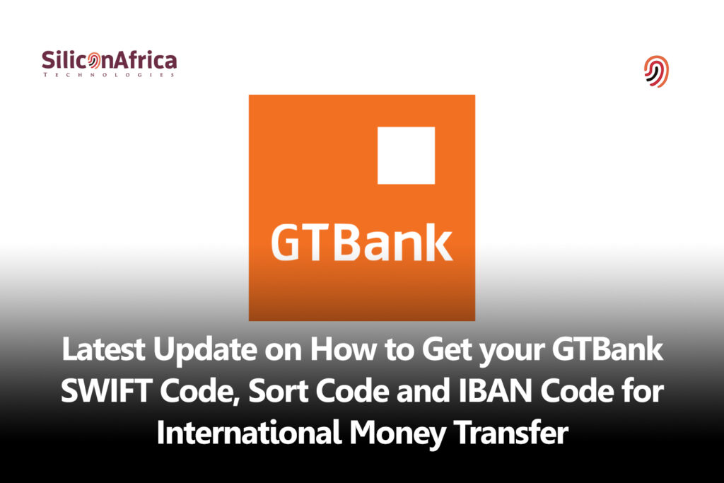 Latest Update on How to Get your GTBank SWIFT Code, Sort Code, and IBAN Code for International Money Transfer