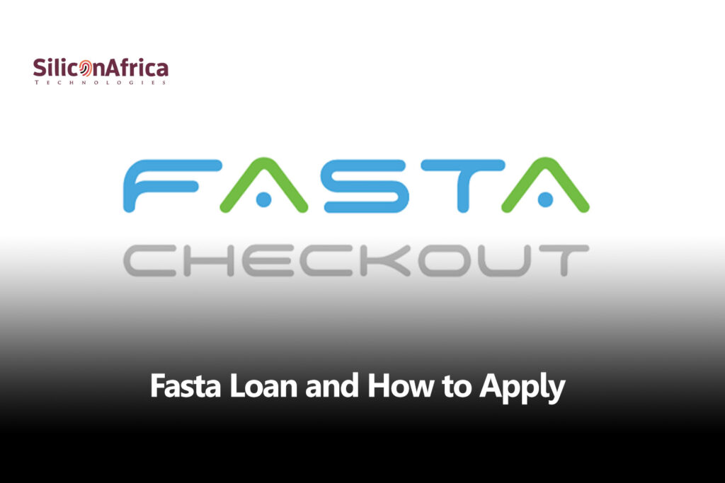 Fasta Loan and How to Apply - Silicon Africa