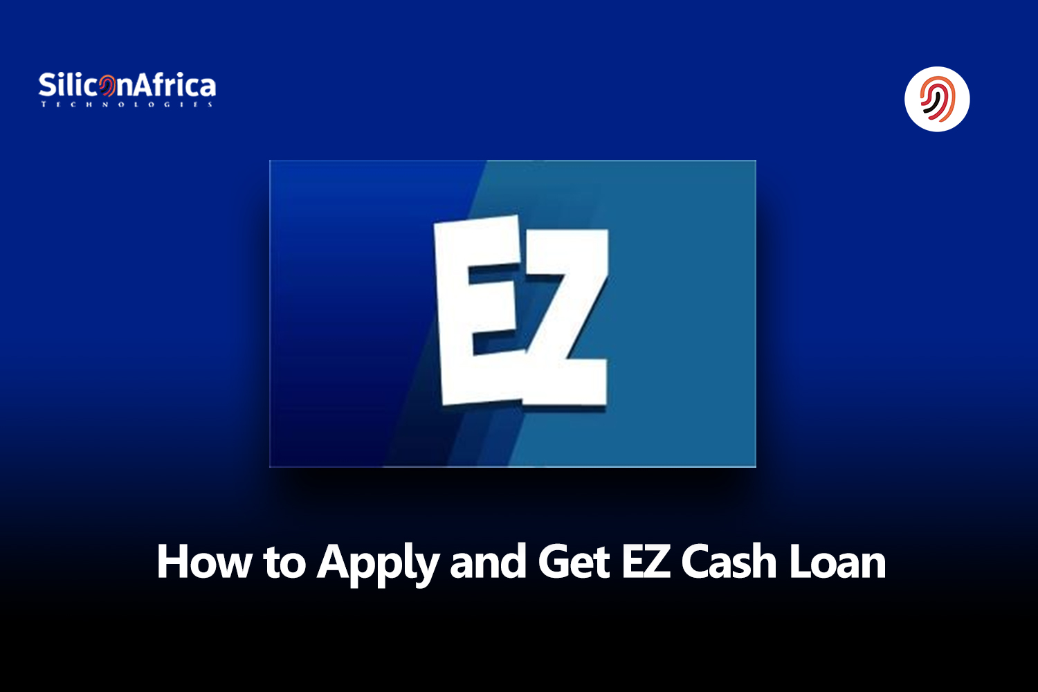 How to Apply and Get EZ Cash Loan