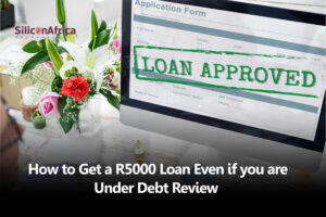 How to Get a R5000 Loan Even if You Are Under Debt Review