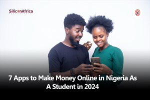 7 Apps to Make Money Online in Nigeria as a Student in 2024