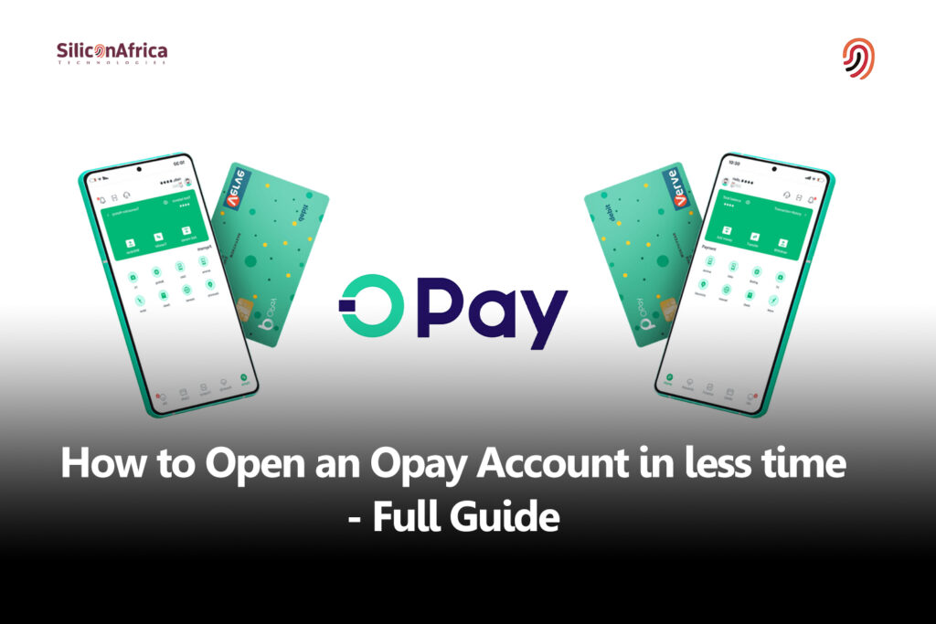 How to Open an Opay Account in Less Time - Full Guide - Silicon Africa