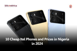 10 Cheap Itel Phones and Prices in Nigeria in 2024