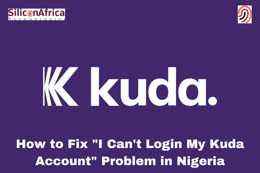 How to Fix I Can't Login My Kuda Account Problem in Nigeria