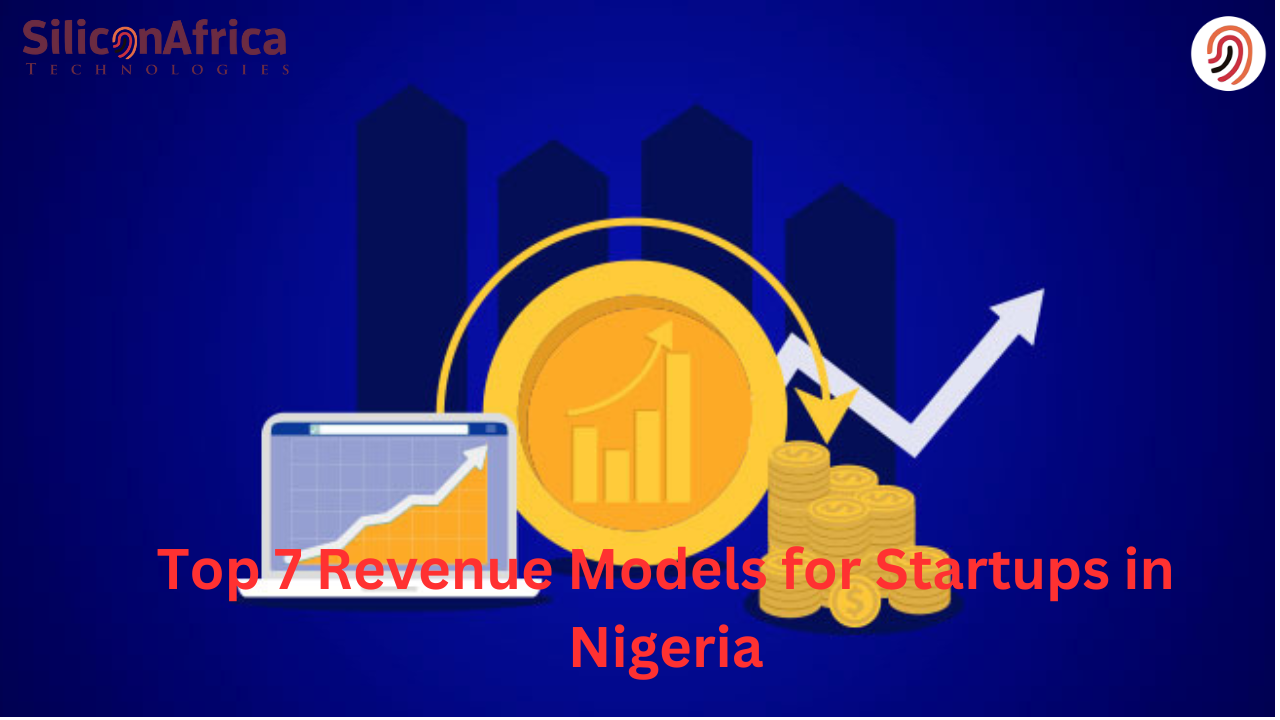 Top 7 Revenue Models for Startups in Nigeria: Types, Examples and Template