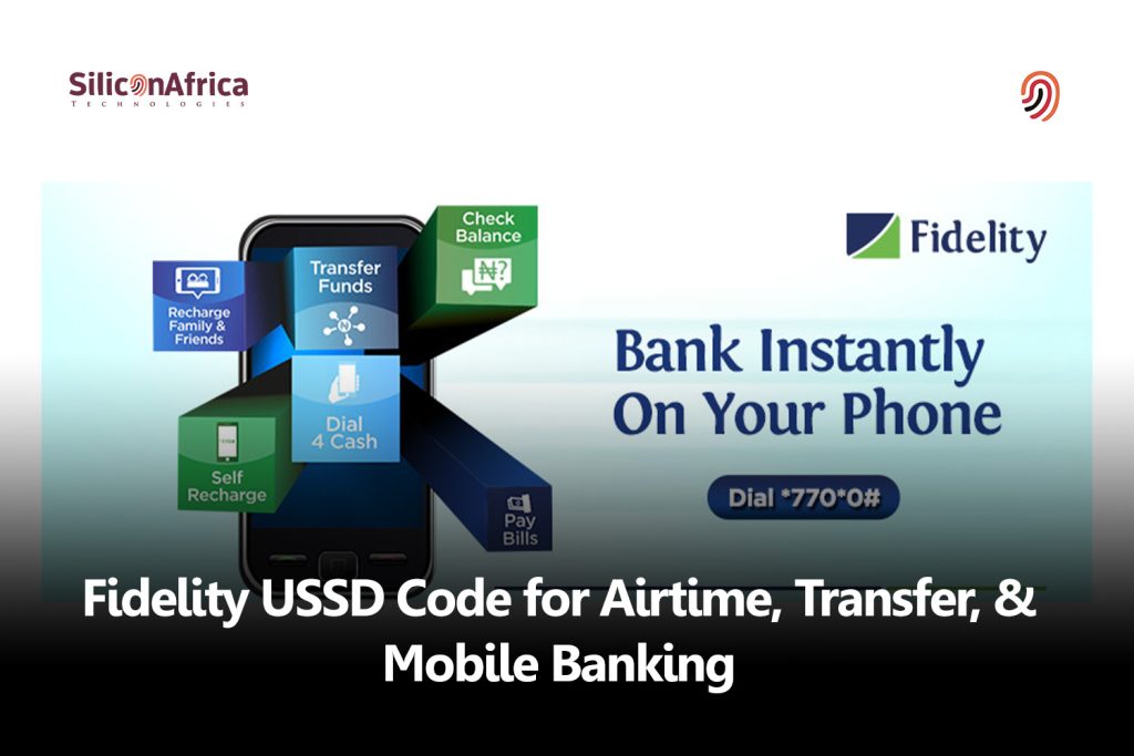 Fidelity USSD Code for Airtime, Transfer, & Mobile Banking - Silicon Africa