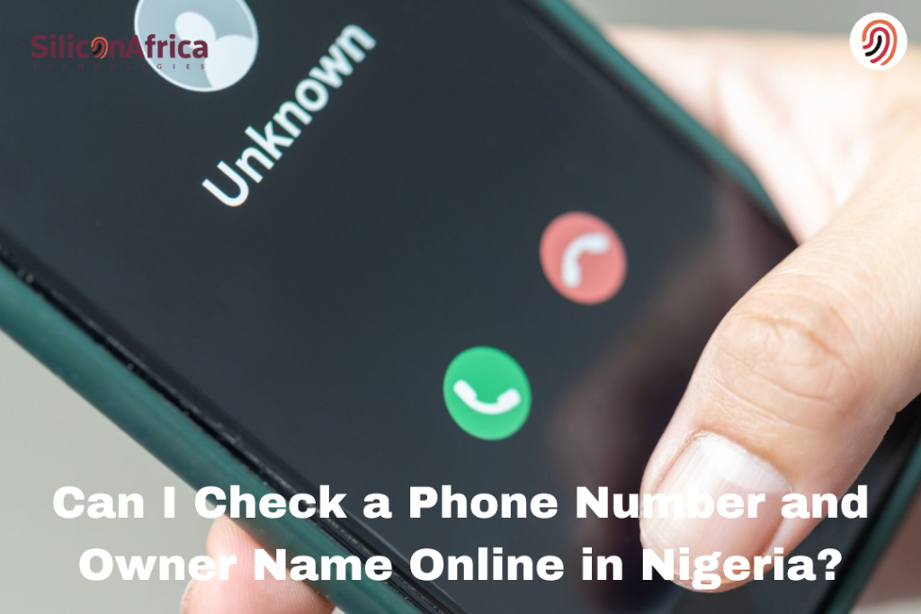 Can I Check a Phone Number and Owner Name Online in Nigeria