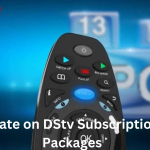 Latest Update on DStv Subscription & Packages