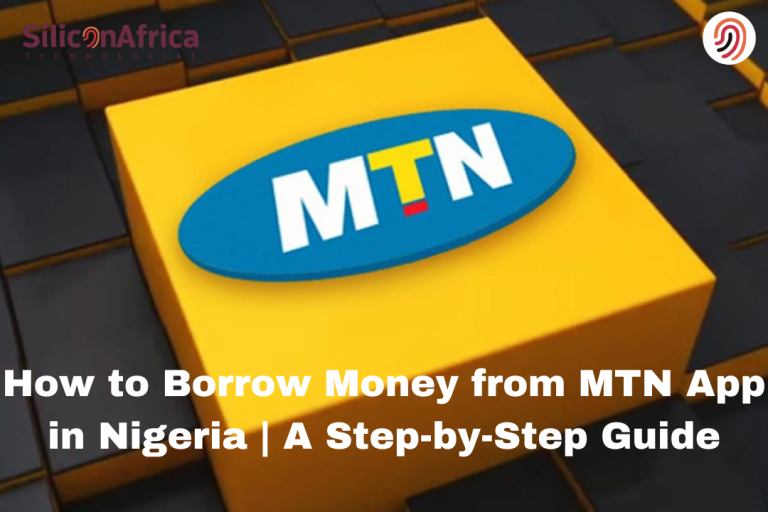 How to Borrow Money from MTN App in Nigeria A Step-by-Step Guide