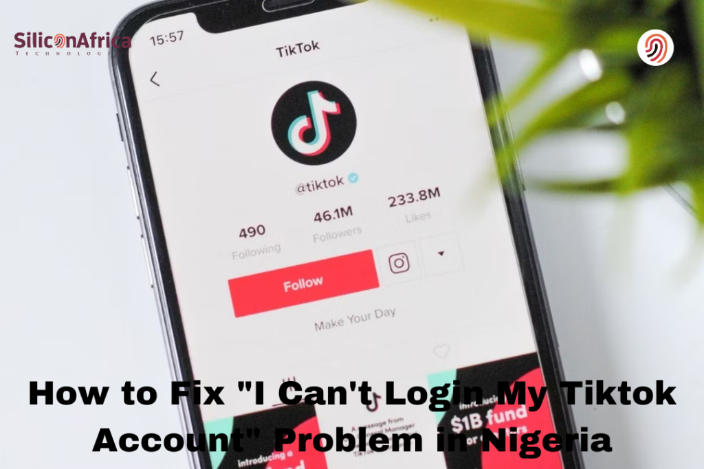 How to Fix I Can't Login My Tiktok Account Problem in Nigeria