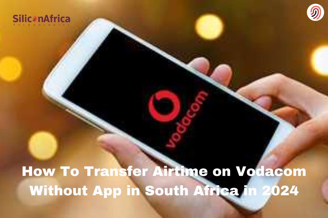 How To Transfer Airtime on Vodacom Without App in South Africa in 2024