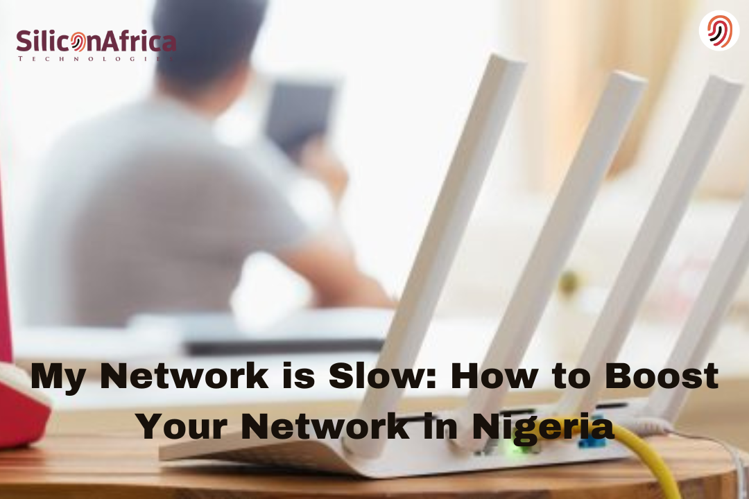 My Network is Slow How to Boost Your Network in Nigeria