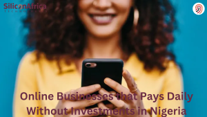 Legit Online Businesses that Pays Daily Without Investments