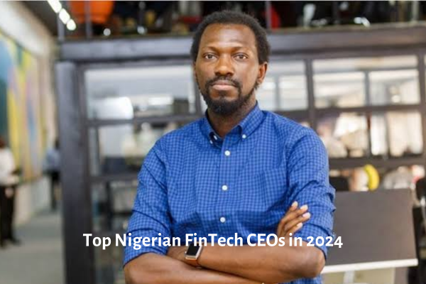 Top Nigerian FinTech CEOs in 2024